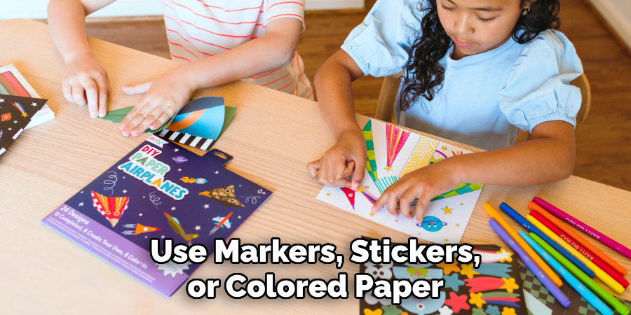 Use Markers, Stickers, or Colored Paper