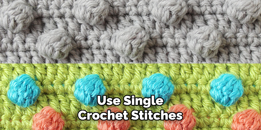 Use Single Crochet Stitches