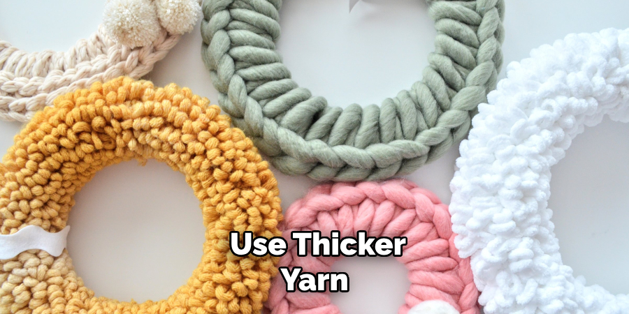  Use Thicker Yarn