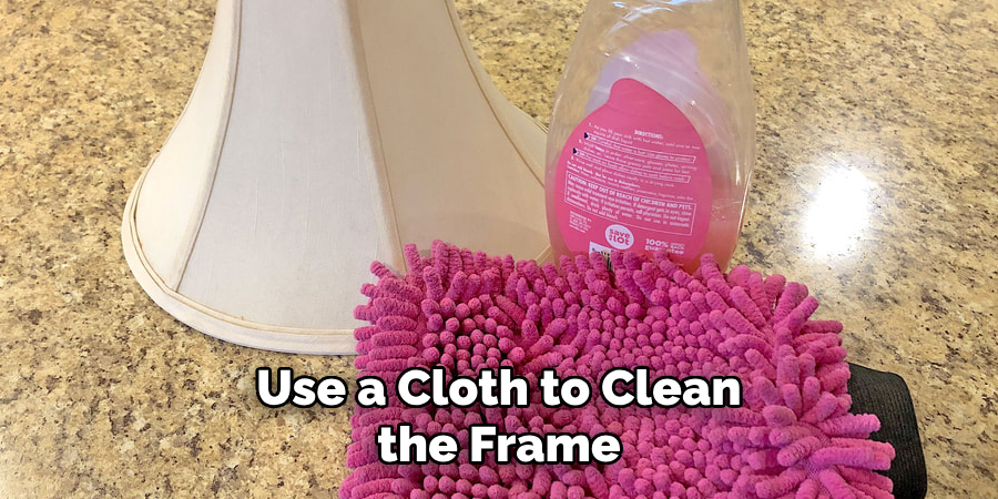 Use a Cloth to Clean the Frame