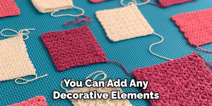 You Can Add Any Decorative Elements