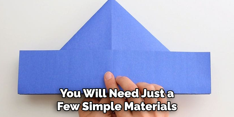 You Will Need Just a Few Simple Materials