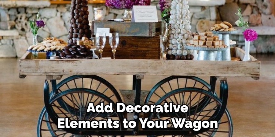 Add Decorative Elements to Your Wagon