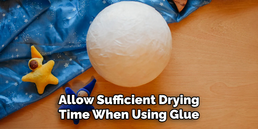 Allow Sufficient Drying Time When Using Glue