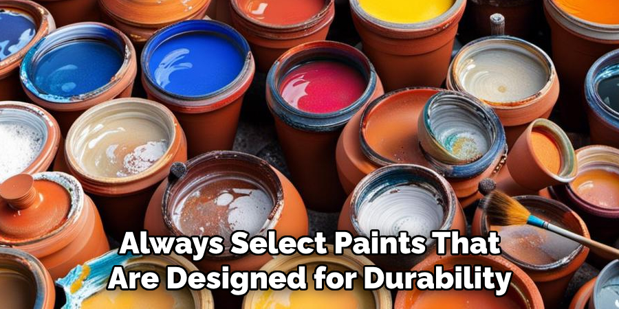 Always Select Paints That Are Designed for Durability