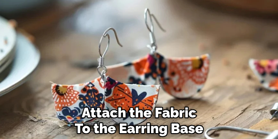 Attach the Fabric
To the Earring Base