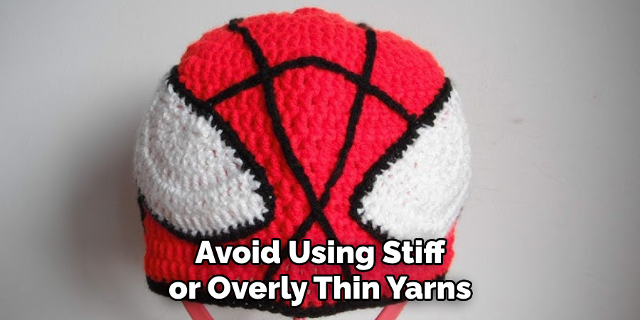 Avoid Using Stiff or Overly Thin Yarns