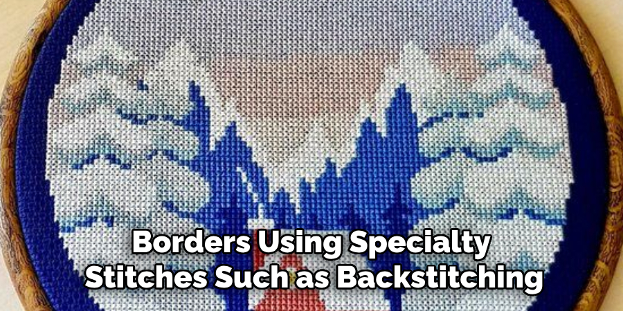 Borders Using Specialty
Stitches Such as Backstitching