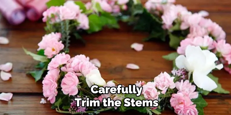 Carefully Trim the Stems