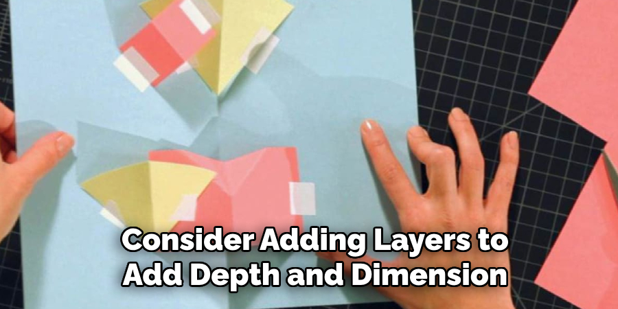 Consider Adding Layers to Add Depth and Dimension