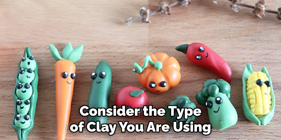 Consider the Type of Clay You Are Using