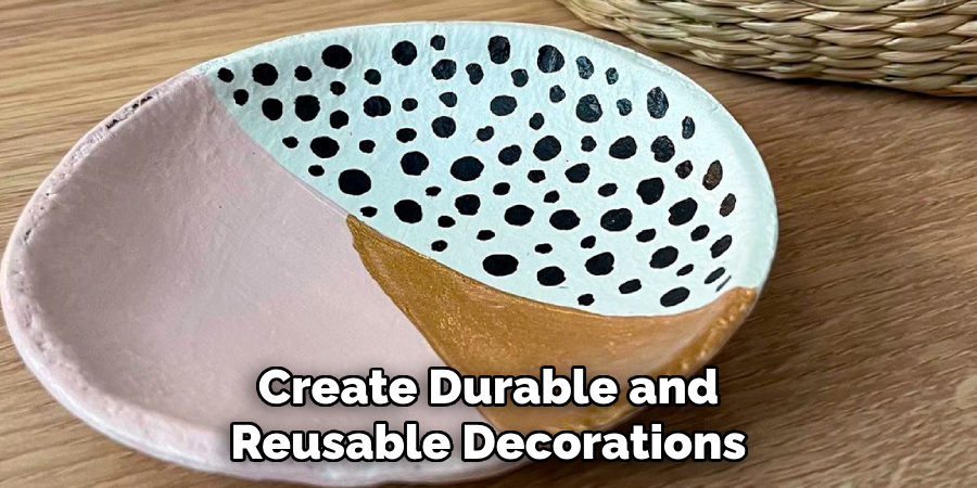 Create Durable and Reusable Decorations