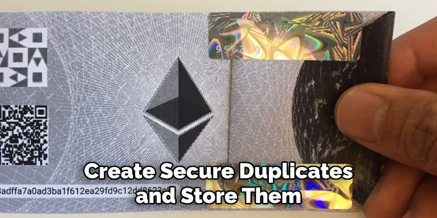 Create Secure Duplicates and Store Them