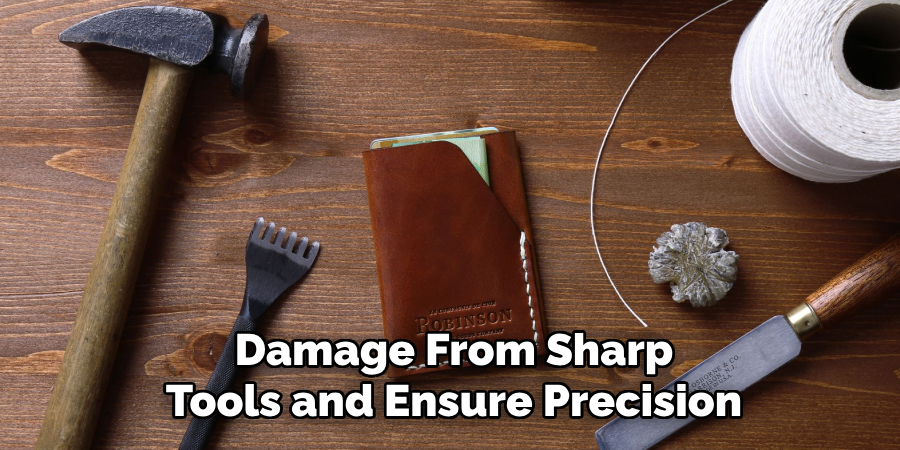 Damage From Sharp Tools and Ensure Precision