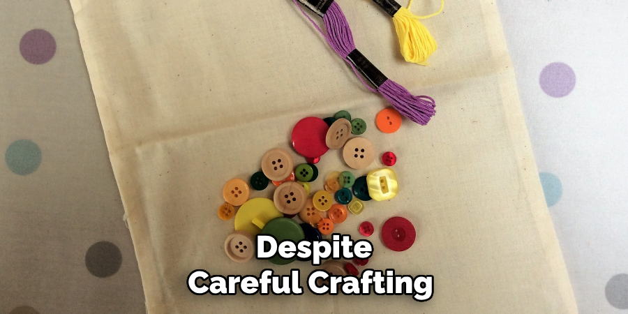 Despite Careful Crafting 