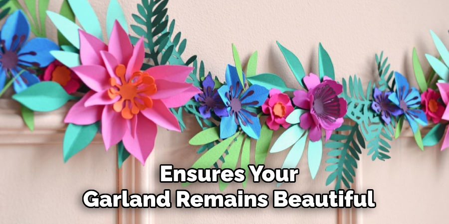 Ensures Your Garland Remains Beautiful