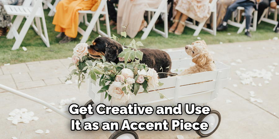 Get Creative and Use It as an Accent Piece