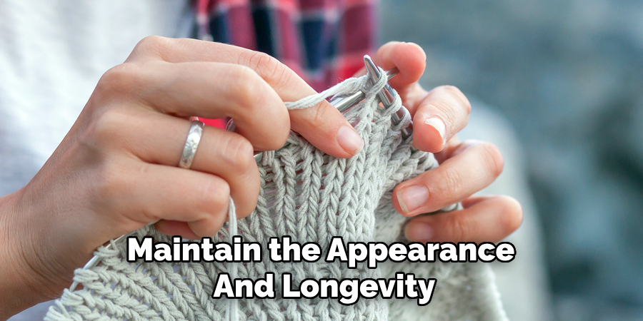 Maintain the Appearance 
And Longevity