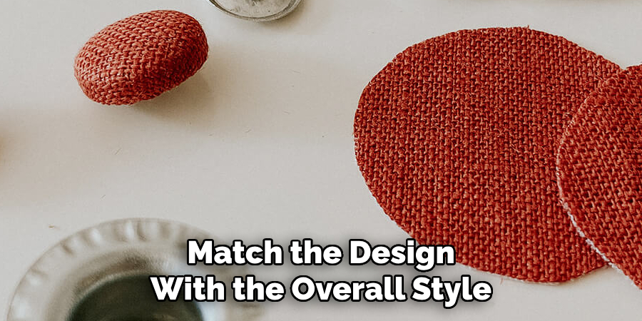 Match the Design With the Overall Style