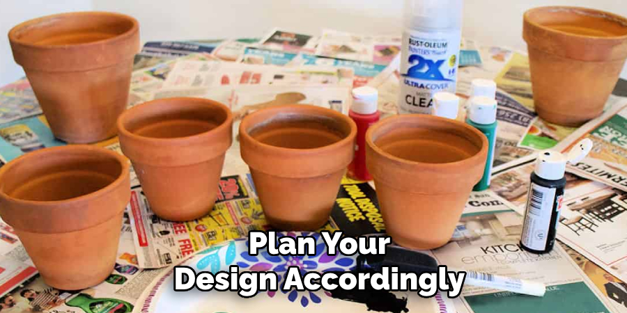 Plan Your Design Accordingly