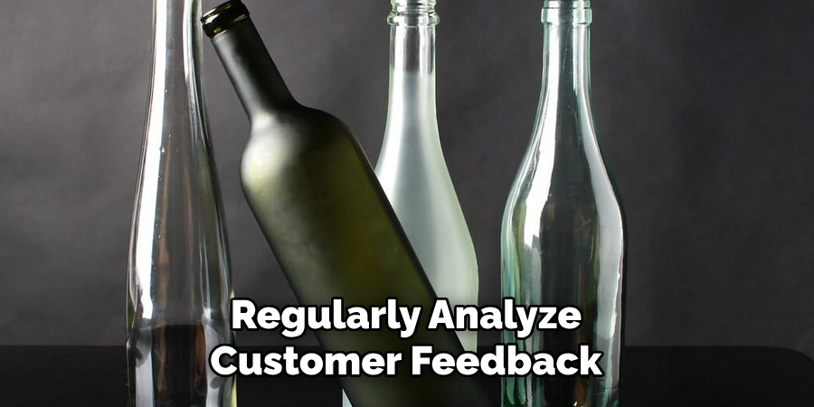 Regularly Analyze Customer Feedback