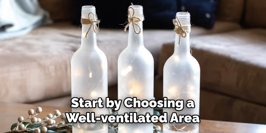 Start by Choosing a Well-ventilated Area