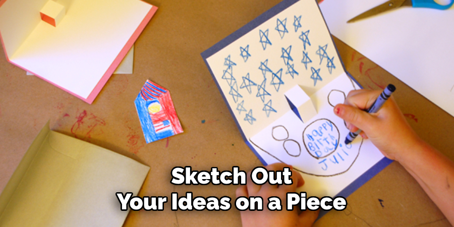 Sketch Out Your Ideas on a Piece