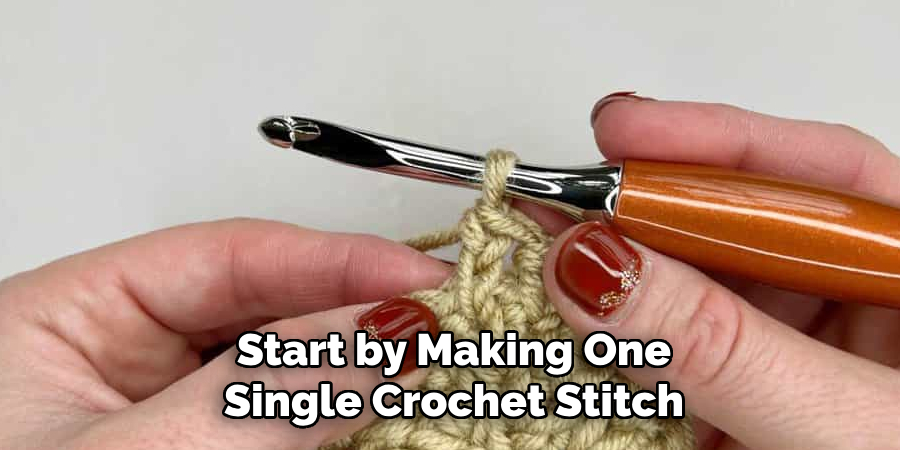 Start by Making One Single Crochet Stitch