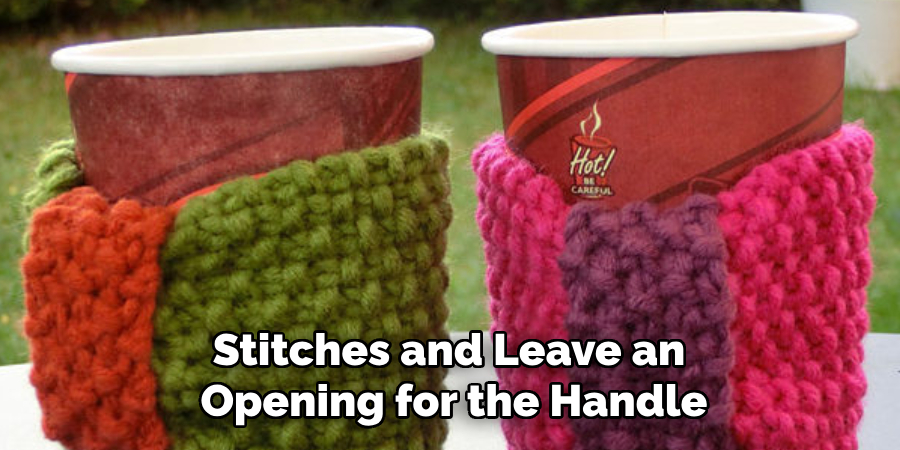 Stitches and Leave an
Opening for the Handle