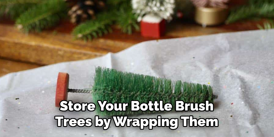 Store Your Bottle Brush Trees by Wrapping Them