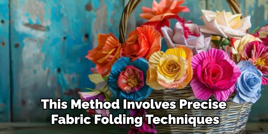 This Method Involves Precise
Fabric Folding Techniques