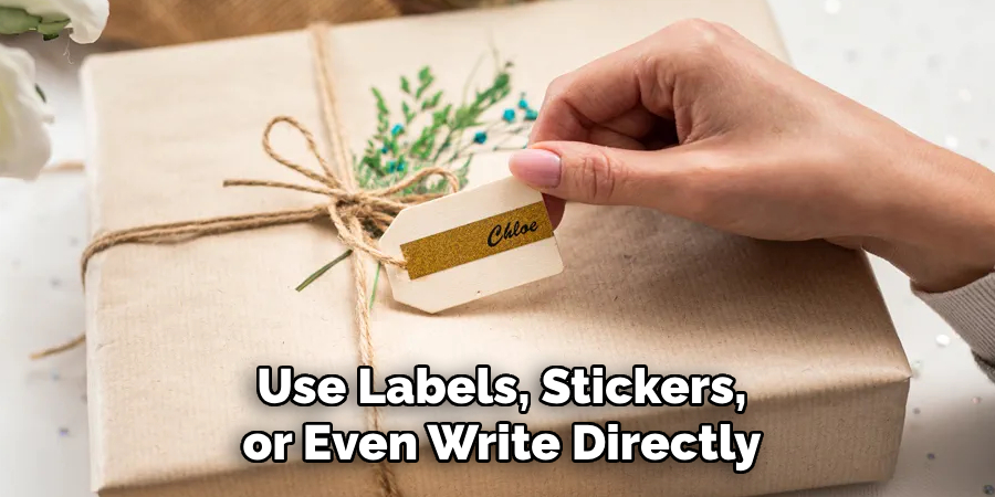 Use Labels, Stickers, or Even Write Directly