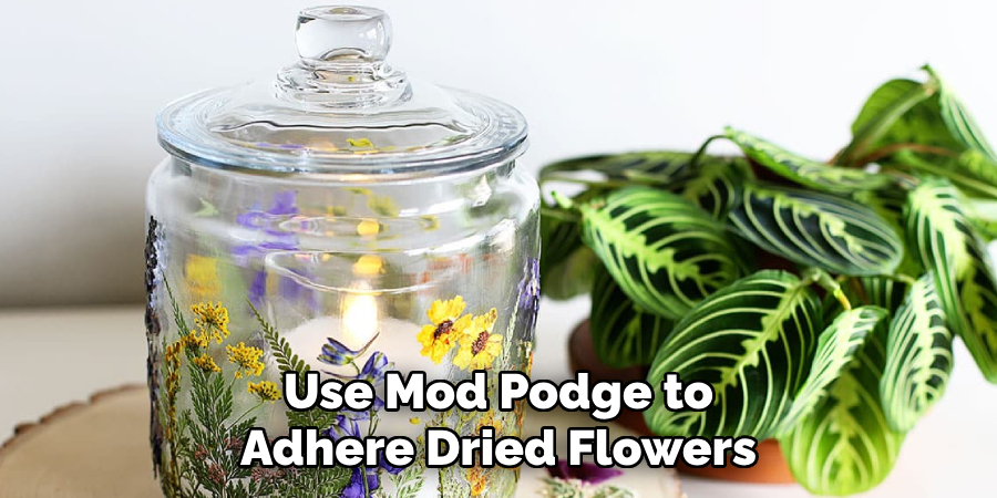 Use Mod Podge to Adhere Dried Flowers