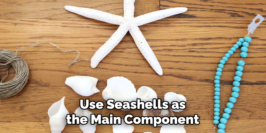 Use Seashells as the Main Component