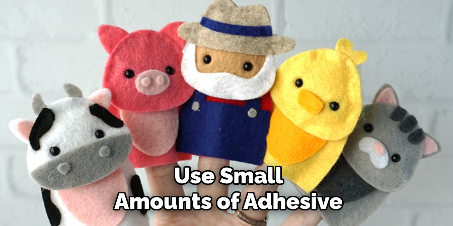 Use Small Amounts of Adhesive