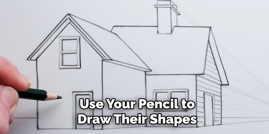 Use Your Pencil to Draw Their Shapes