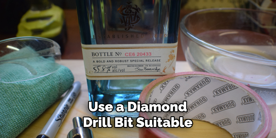 Use a Diamond Drill Bit Suitable