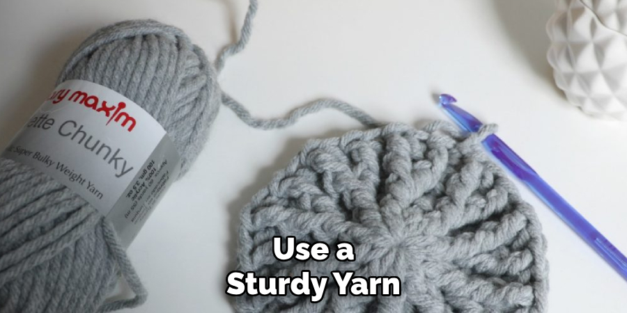 Use a Sturdy Yarn