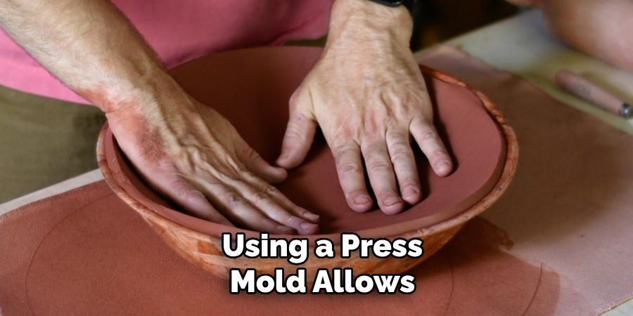 Using a Press Mold Allows