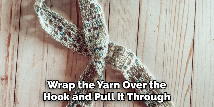 Wrap the Yarn Over the Hook and Pull It Through