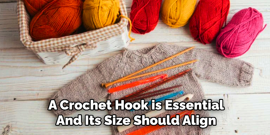 A Crochet Hook is Essential
And Its Size Should Align