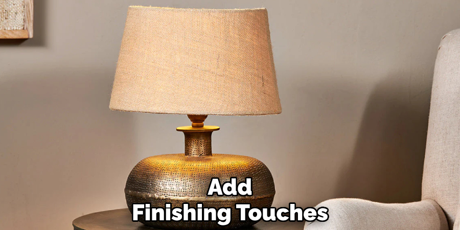 Add
Finishing Touches