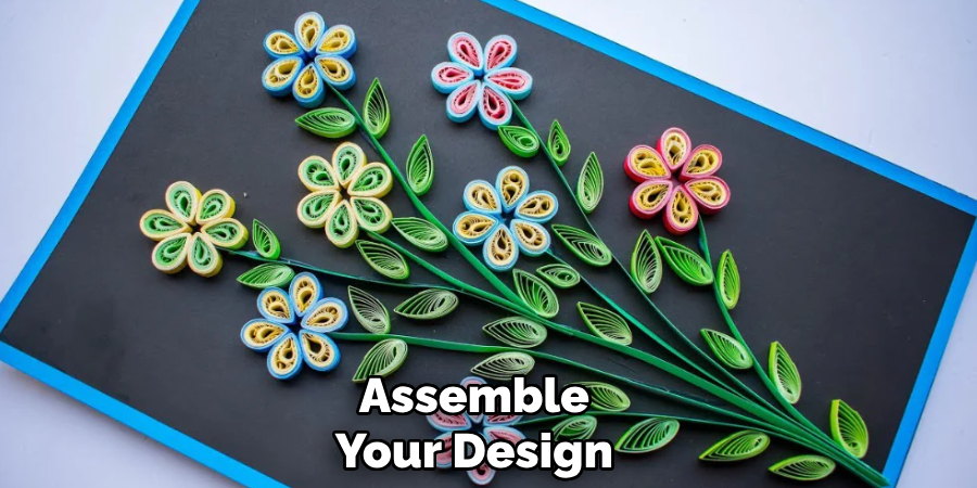 Assemble
Your Design
