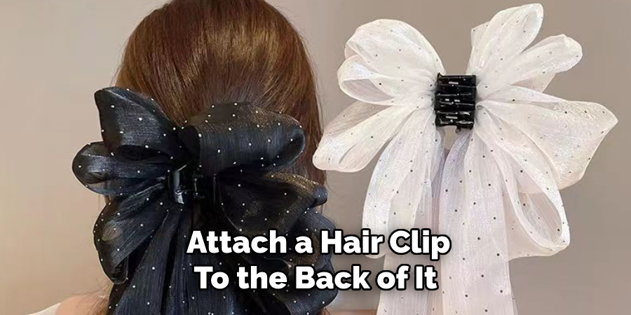 Attach a Hair Clip To the Back of It