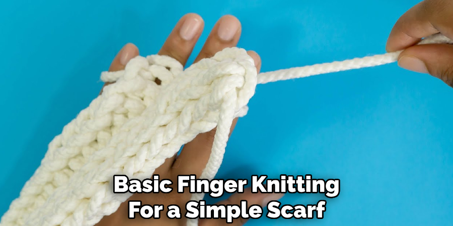 Basic Finger Knitting
For a Simple Scarf