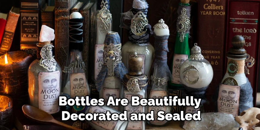 Bottles Are Beautifully
Decorated and Sealed