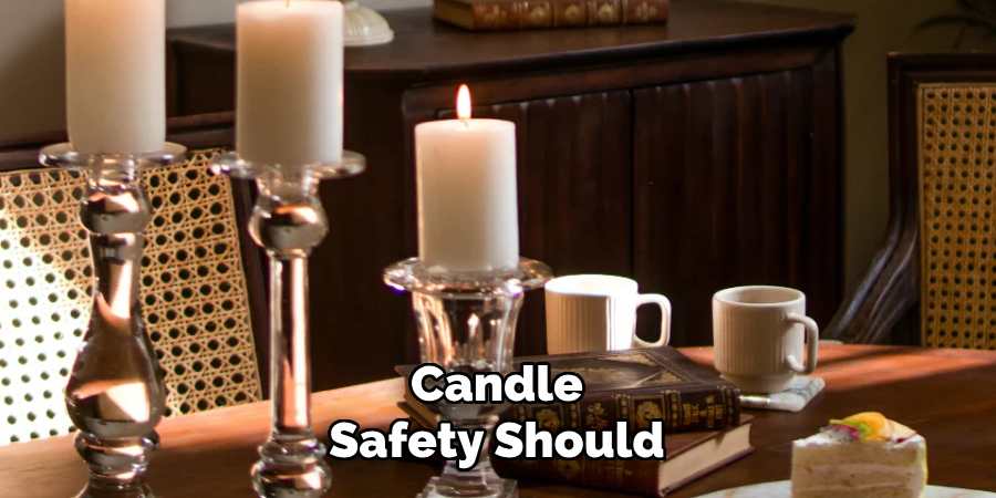 Candle
Safety Should