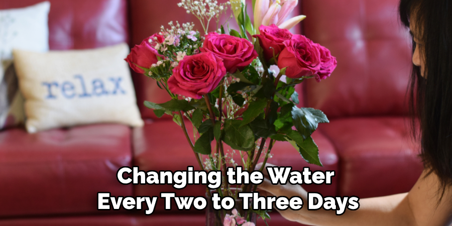 Changing the Water
Every Two to Three Days