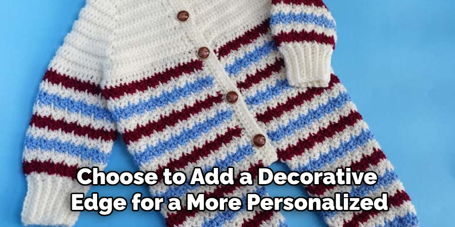 Choose to Add a Decorative
Edge for a More Personalized