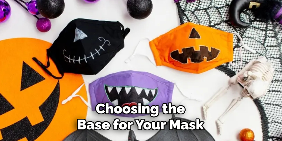 Choosing the
Base for Your Mask
